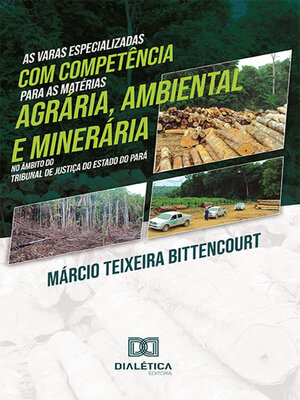 cover image of As varas especializadas com competência para as matérias agrária, ambiental e minerária no âmbito do Tribunal de Justiça do Estado do Pará